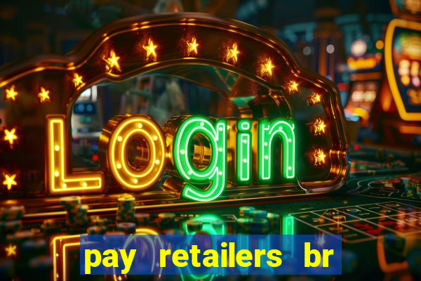 pay retailers br servicos de pagamentos ltda